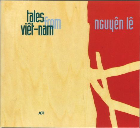 Nguyên Lê (geb. 1959): Tales From Viêt-Nam, CD