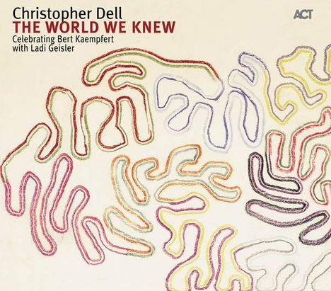 Christopher Dell (geb. 1965): The World We Knew: Celebrating Bert Kaempfert, CD