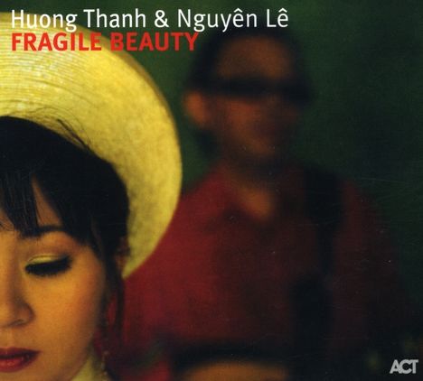 Huong Thanh &amp; Nguyên Lê: Fragile Beauty, CD