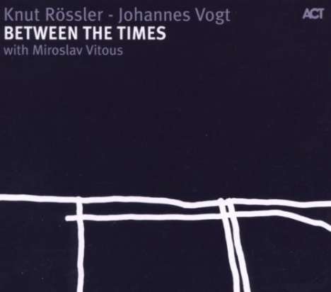 Knut Rössler, Johannes Vogt &amp; Miroslav Vitous: Between The Times, CD