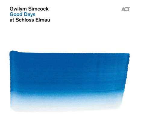 Gwilym Simcock (geb. 1981): Good Days At Schloss Elmau, CD