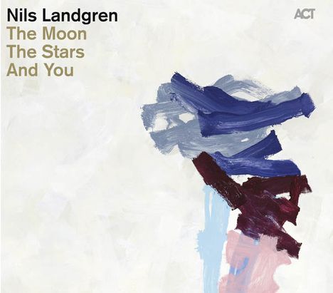 Nils Landgren (geb. 1956): The Moon, The Stars And You, CD