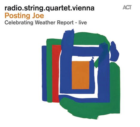 Radio.String.Quartet.Vienna: Posting Joe: Celebrating Weather Report: Live, CD