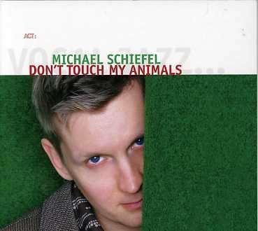 Michael Schiefel (geb. 1970): Don't Touch My Animals, CD