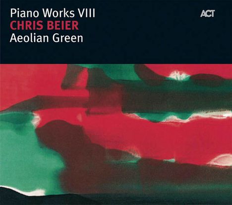 Chris Beier (geb. 1953): Piano Works VIII: Aeolian Green, CD