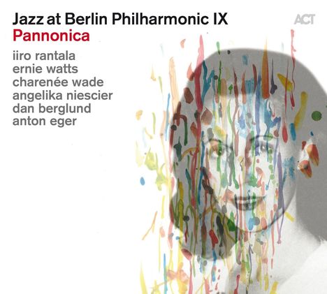 Rantala, Berglund, Eger, Niescier, Watts &amp; Wade: Jazz At Berlin Philharmonic IX - Pannonica, CD