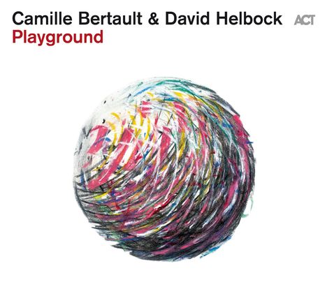 Camille Bertault &amp; David Helbock: Playground, CD