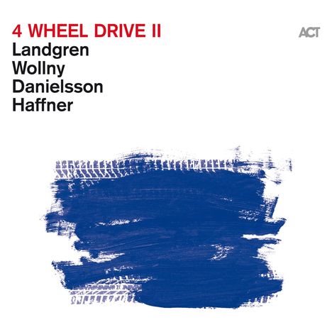 Nils Landgren, Michael Wollny, Lars Danielsson &amp; Wolfgang Haffner: 4 Wheel Drive II, CD