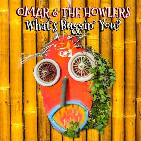 Omar &amp; The Howlers: What's Buggin' You?, CD