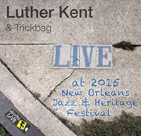 Luther Kent &amp; Trickbag: Jazzfest 2015, CD