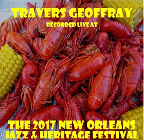 Travers Geoffray: Live At Jazzfest 2017, CD