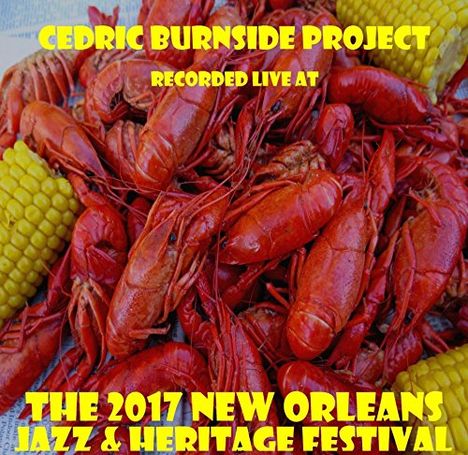 Cedric Burnside: Live At The 2017 New Orleans Jazz &amp; Heritage Festival, CD