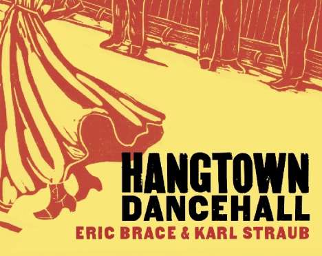 Brace, Eric &amp; Karl Straub: Hangtown Dancehall, CD