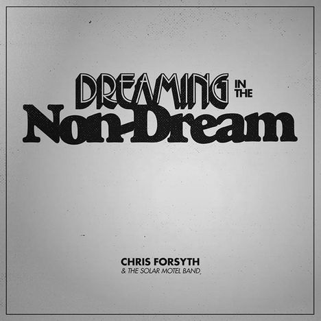 Chris Forsyth: Dreaming In The Non-Dream, CD