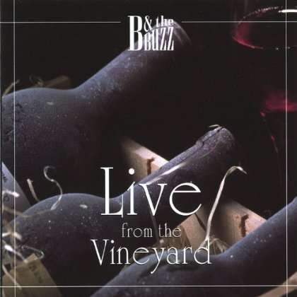 B &amp; The Buzz: Live From The Vineyard, CD