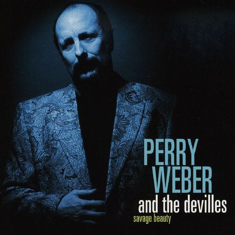 Perry Weber &amp; The Devilles: Savage Beauty, CD