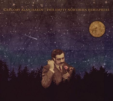 "Gregory Alan Isakov | This Empty Northern Hemisphere". Illustration: Mann lauscht mit Telefon im nächtlichen Wald unter Sternen.
