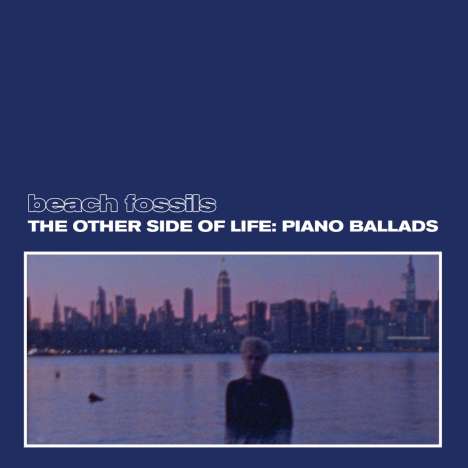 Beach Fossils: The Other Side Of Life: Piano Ballads, CD