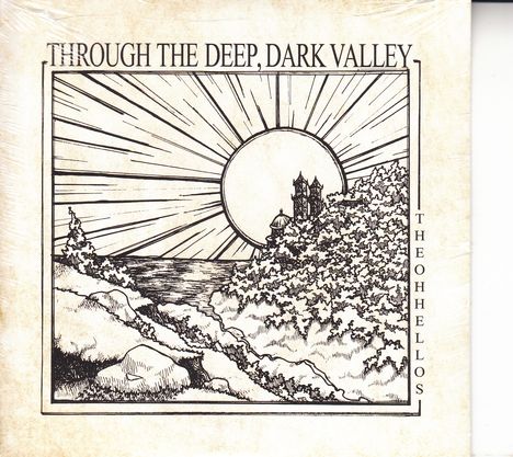 The Oh Hellos: Through The Deep, Dark Valley (Ten Years Anniversary), CD