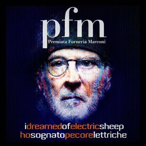 Texte: "pfm", "Premiata Forneria Marconi", "idreamedelectricsheep", "hosognatopecoreelettriche". Porträt eines älteren Mannes.