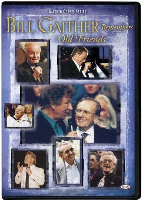 Gaither &amp; Friends: Remembers Old Friends, DVD