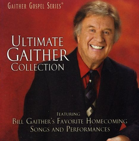 Bill &amp; Gloria Gaither: Ultimate Gaither Collection, CD