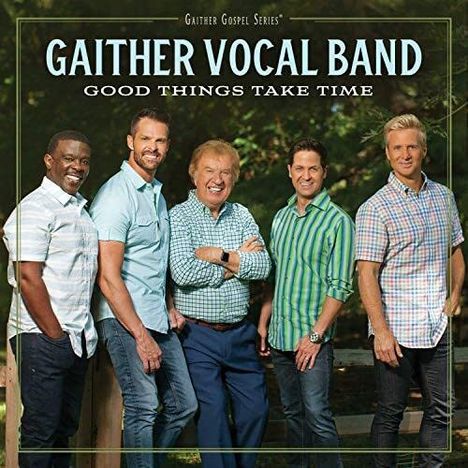 Gaither Vocal Band: Good Things Take Time, CD