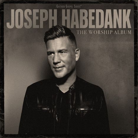 Text: "Joseph Habedank, The Worship Album". Ein Mann in Lederjacke schaut lächelnd zur Seite. Sepia-Ton.