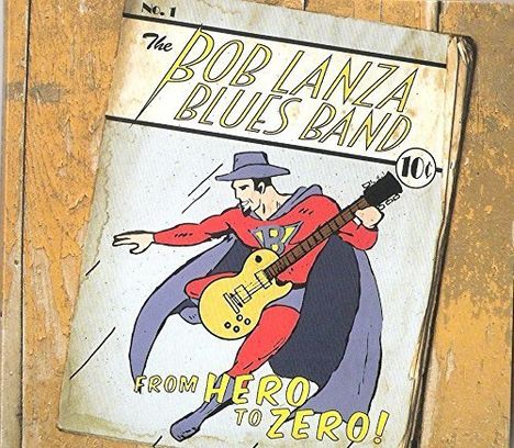 Bob Lanza Blues Band: From Hero To Zero, CD