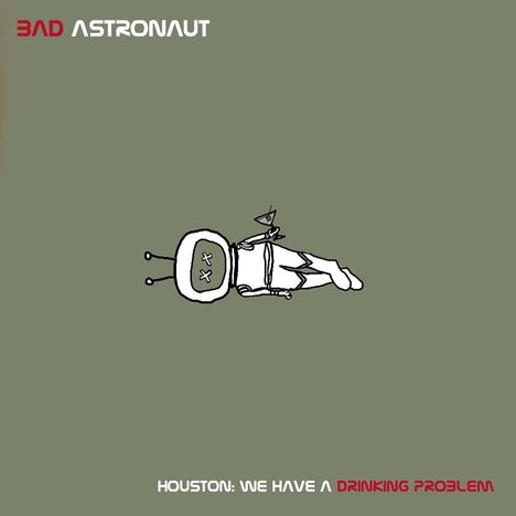 Bad Astronaut: Houston: We Have A Drinking Problem, 2 LPs