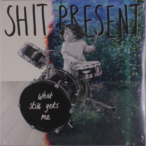 Shit Present: What Still Gets Me, LP