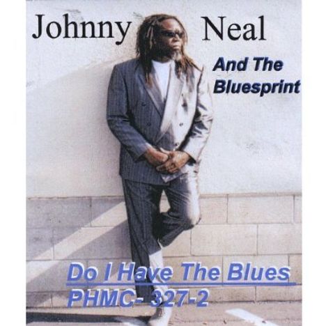 Johnny Neal &amp; The Blues Print: Do I Have The Blues, CD