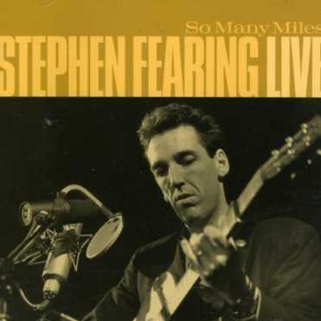 Stephen Fearing: So Many Miles - Live 20, CD