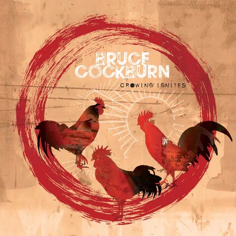 Bruce Cockburn: Crowing Ignites, CD