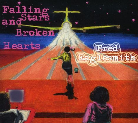 Fred J. Eaglesmith: Falling Stars &amp; Broken Hearts, CD