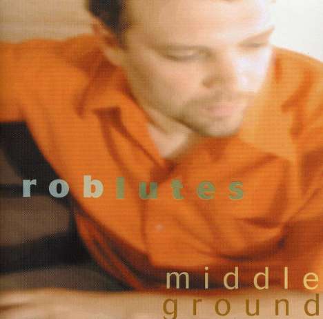 Rob Lutes: Middle Ground, CD