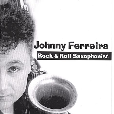 Johnny Ferreira: Rock &amp; Roll Saxophonist, CD