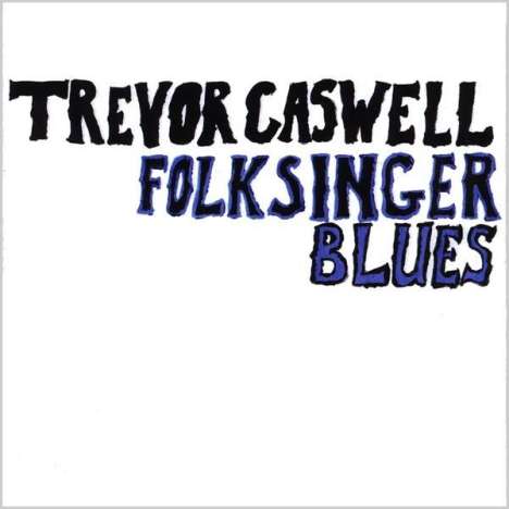 Trevor Caswell: Folksinger Blues, CD