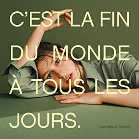 Lou-Adriane Cassidy: C'est La Fin Du Monde À Tous Les Jours, CD