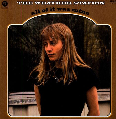 The Weather Station: All Of It Was Mine, LP