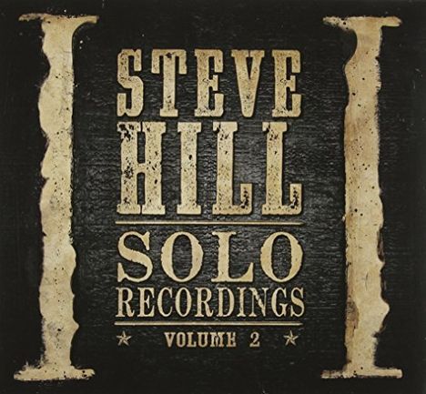 Steve Hill (geb. 1974): Solo Recordings Vol. 2, CD