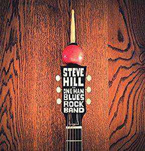 Steve Hill (geb. 1974): The One Man Blues Rock Band, CD