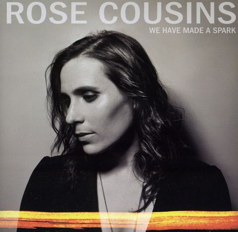 Rose Cousins: We Have Made A Spark (Limited Edition), CD