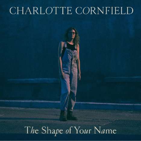 Charlotte Cornfield: The Shape Of Your Name, CD