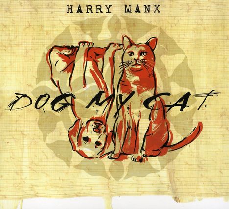 Harry Manx: Dog My Cat, CD