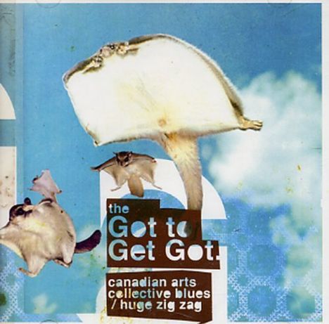 Got To Get Got: Canadian Arts Collective Blues, CD