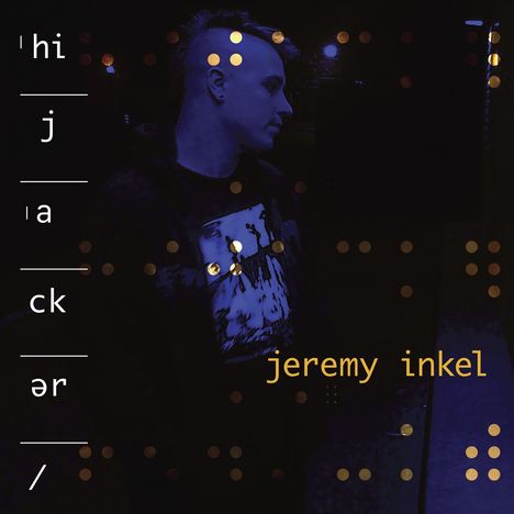 Jeremy Inkel: Hijacker, LP