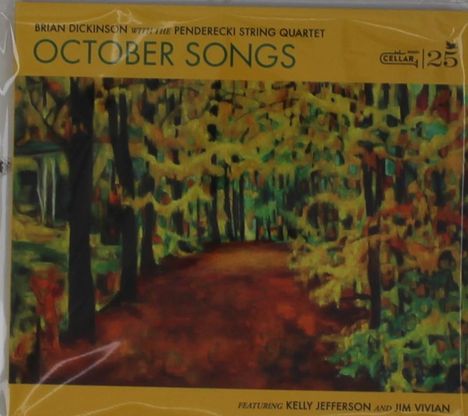 Text: "OCTOBER SONGS", "BRIAN DICKINSON WITH THE PENDERECKI STRING QUARTET", "FEATURING KELLY JEFFERSON AND JIM VIVIAN".  
Eine herbstliche Waldszene in kräftigen Farben.