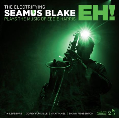 Titel: "The Electrifying Seamus Blake EH!" mit einem Saxophonspieler in grünem Licht.