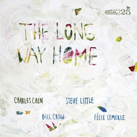 Text: "The Long Way Home", "Charles Chen", "Steve Little", "Bill Crow", "Félix Lemerle". Logo "Cellar 25". Hintergrund: abstrakte Pinselstriche.